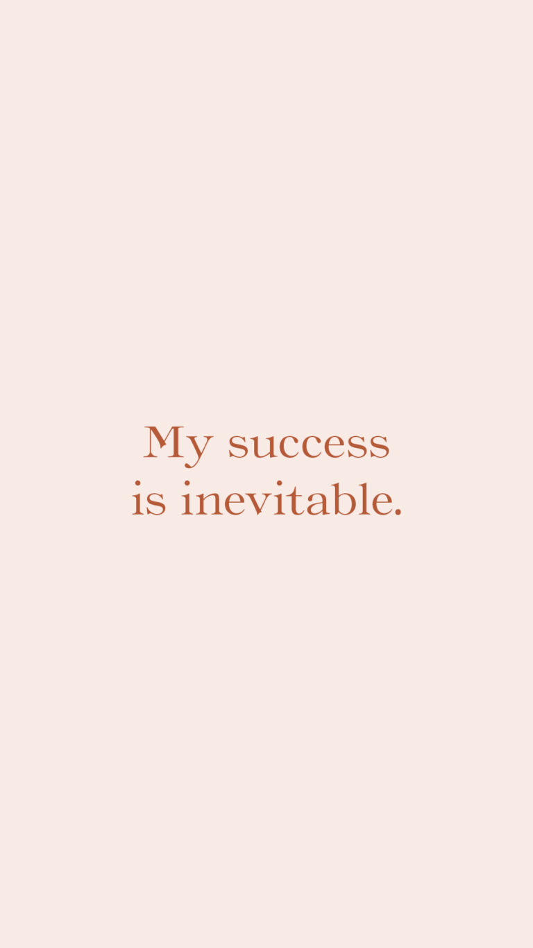 My success is inevitable.