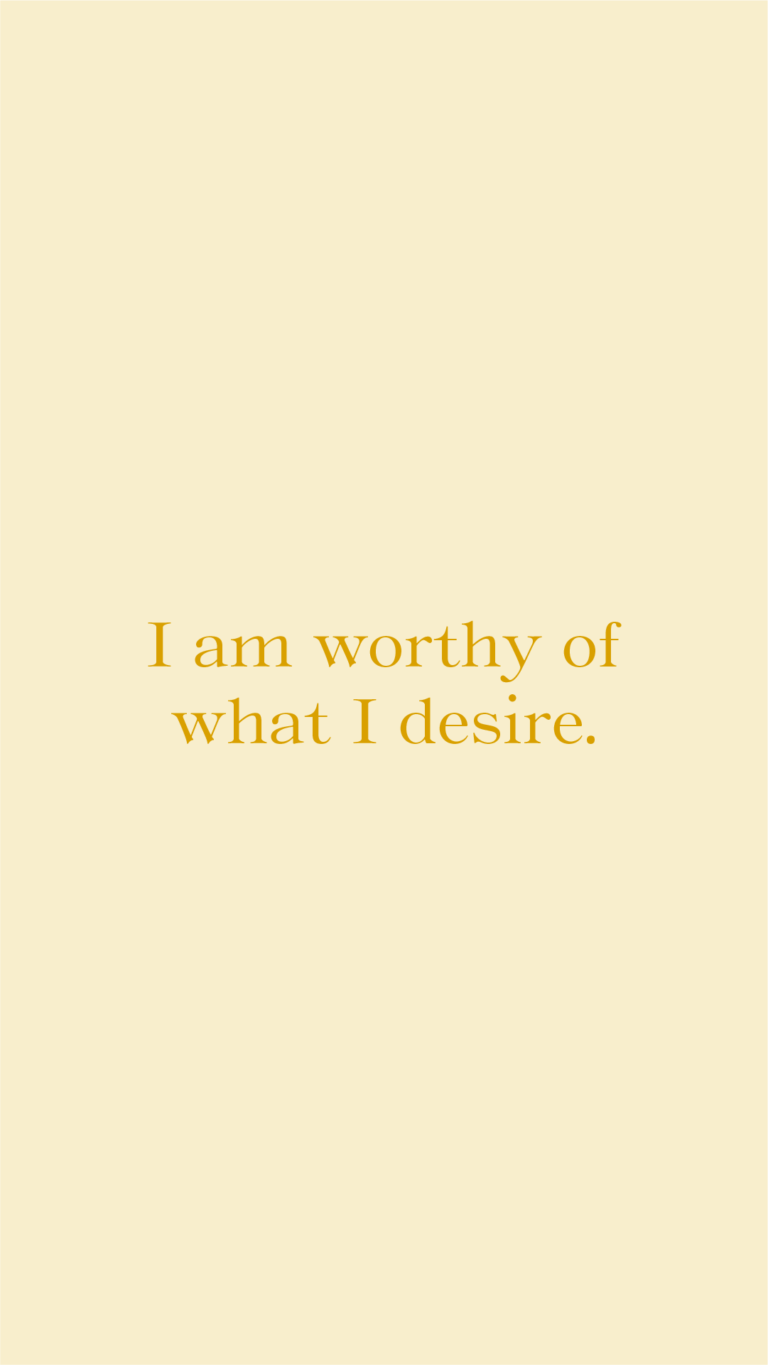 I am worthy of what I desire.