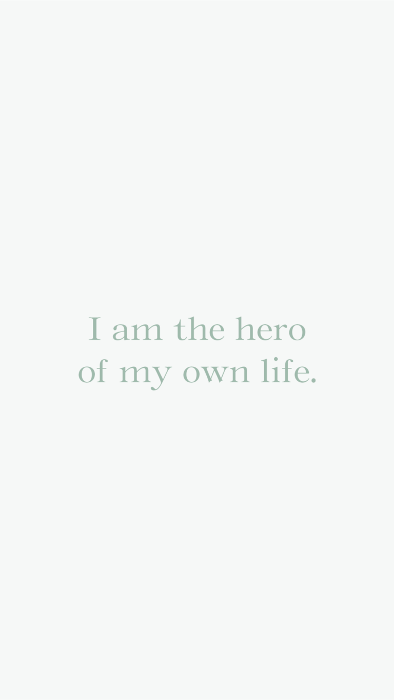 I am the hero of my own life.