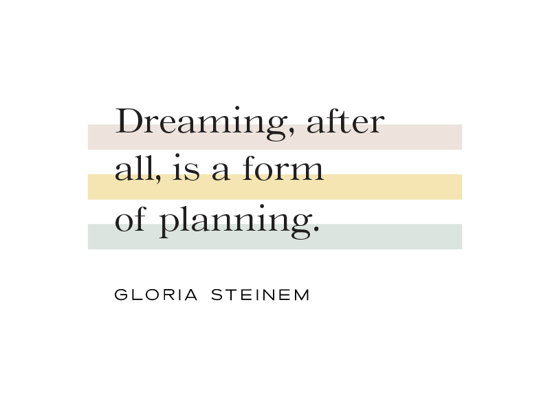 Dreaming is a form of planning quote by Gloria Steinem