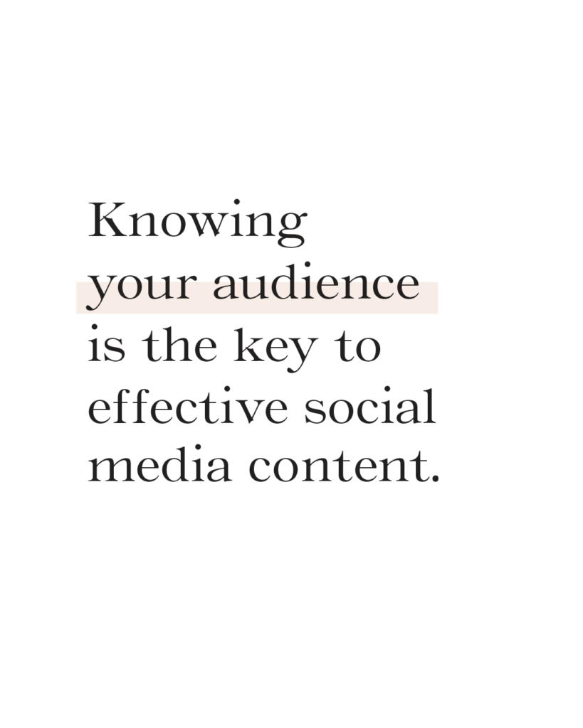 Knowing your audience is the key to effective social media content.