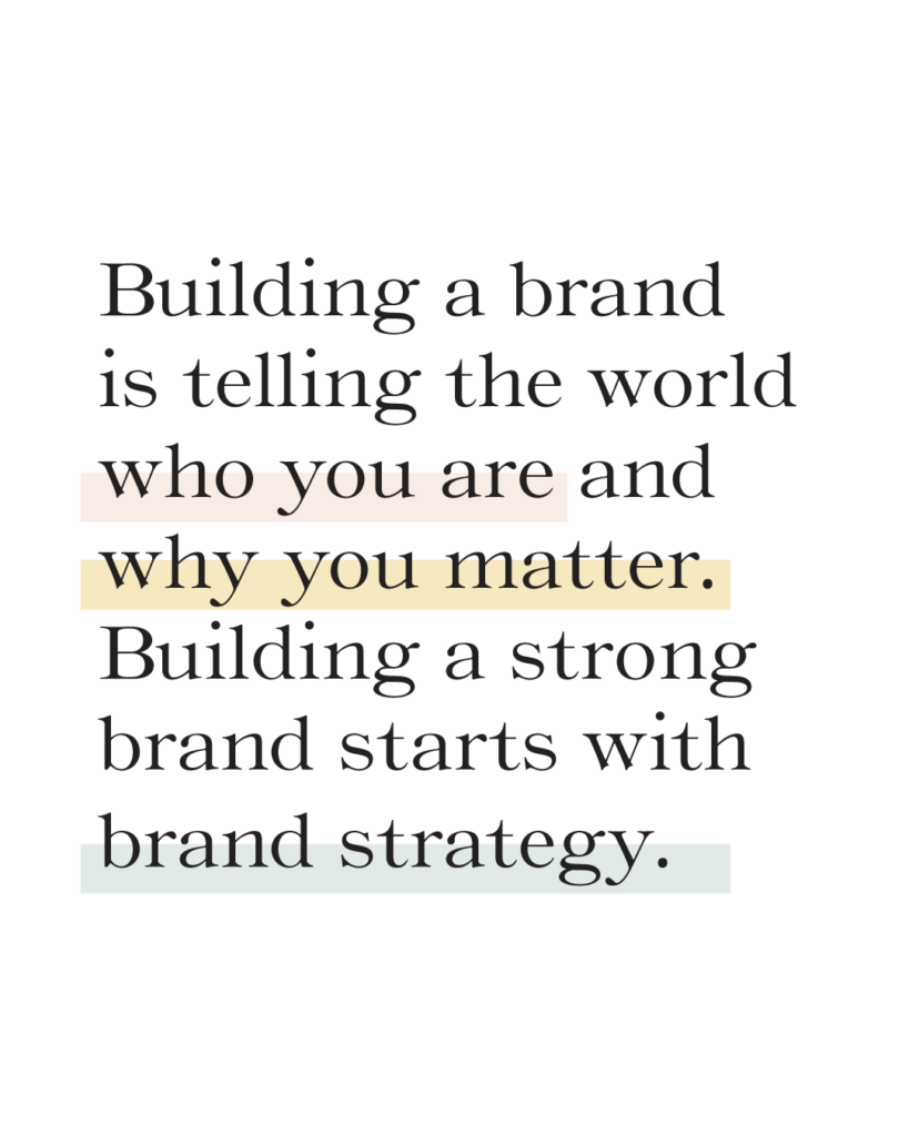 Building a brand is telling the world who you are and why you matter.