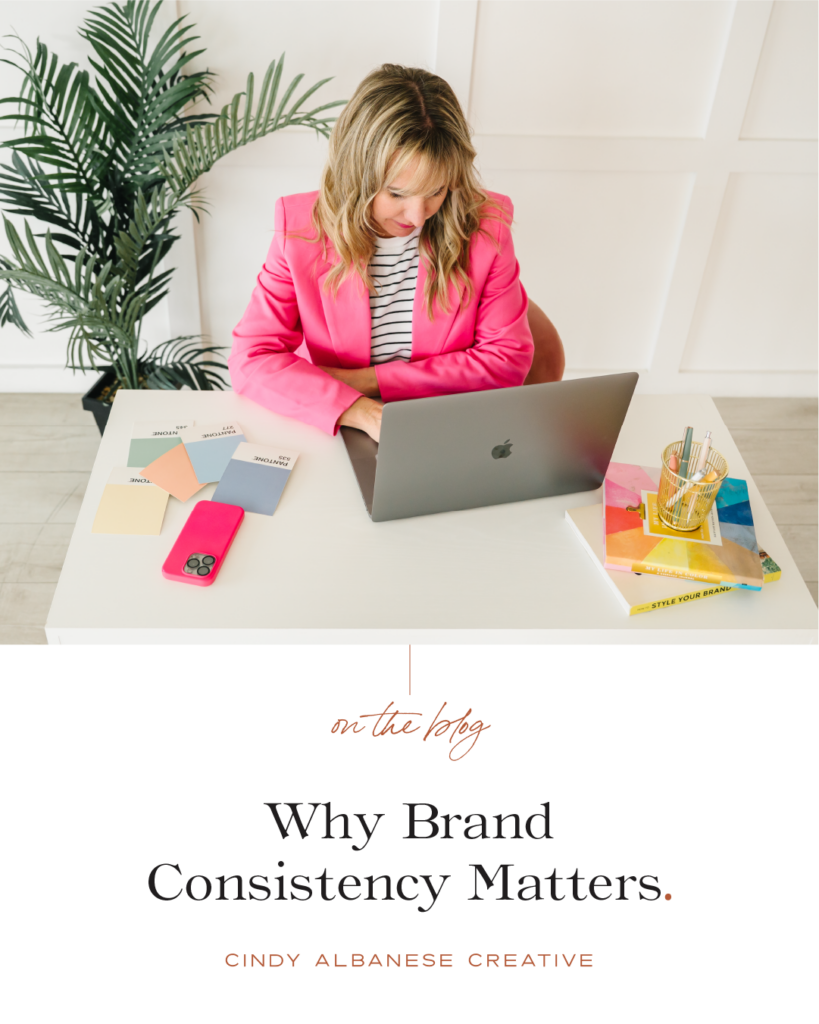 Why brand consistency matters. Cindy Albanese Creative
